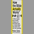 How the Bible Actually Works by Peter Enns 