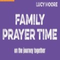 Family Prayer Time by Lucy Moore    